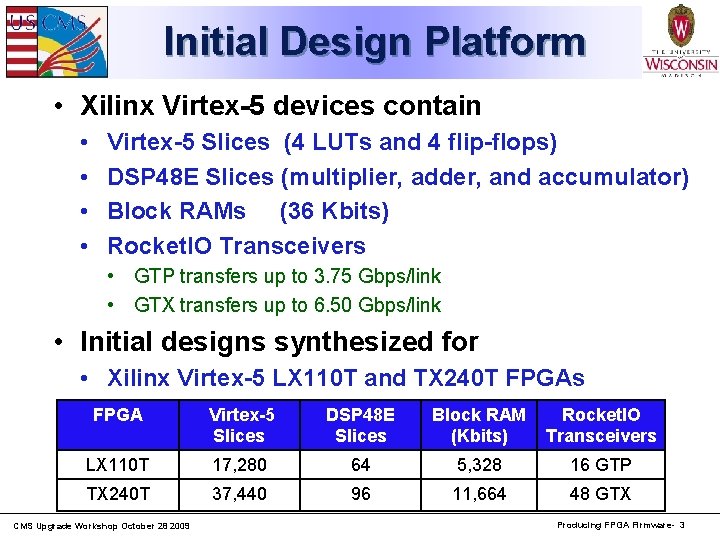 Initial Design Platform • Xilinx Virtex-5 devices contain • • Virtex-5 Slices (4 LUTs