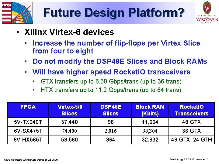 Future Design Platform? • Xilinx Virtex-6 devices • Increase the number of flip-flops per