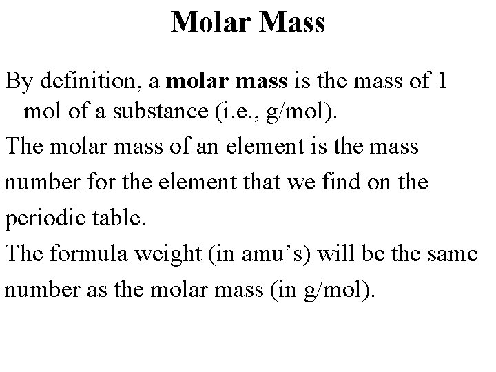 Molar Mass By definition, a molar mass is the mass of 1 mol of