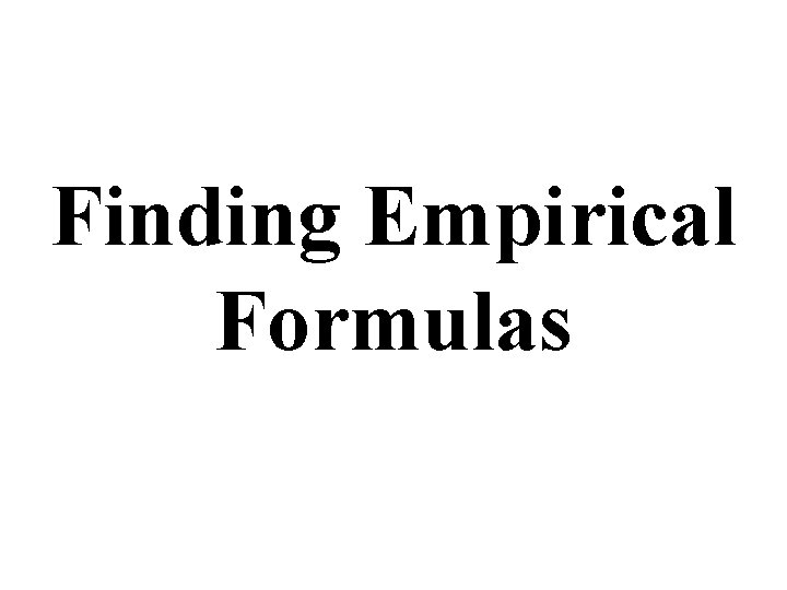 Finding Empirical Formulas 