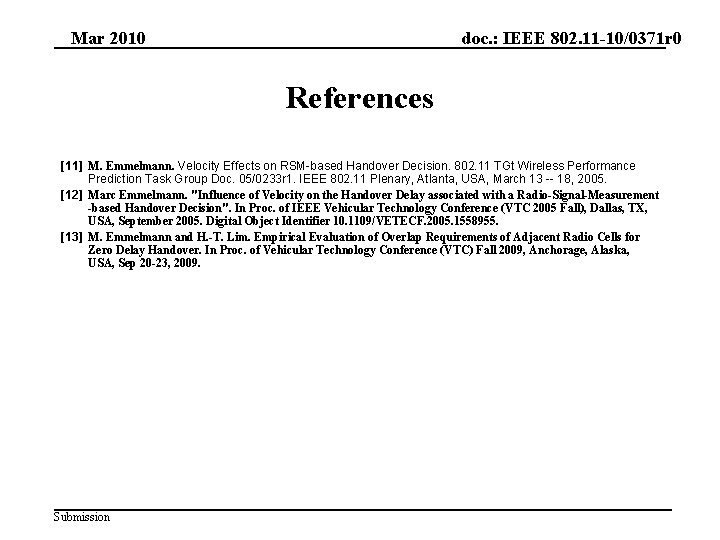Mar 2010 doc. : IEEE 802. 11 -10/0371 r 0 References [11] M. Emmelmann.