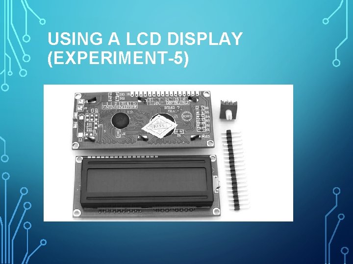 USING A LCD DISPLAY (EXPERIMENT-5) 