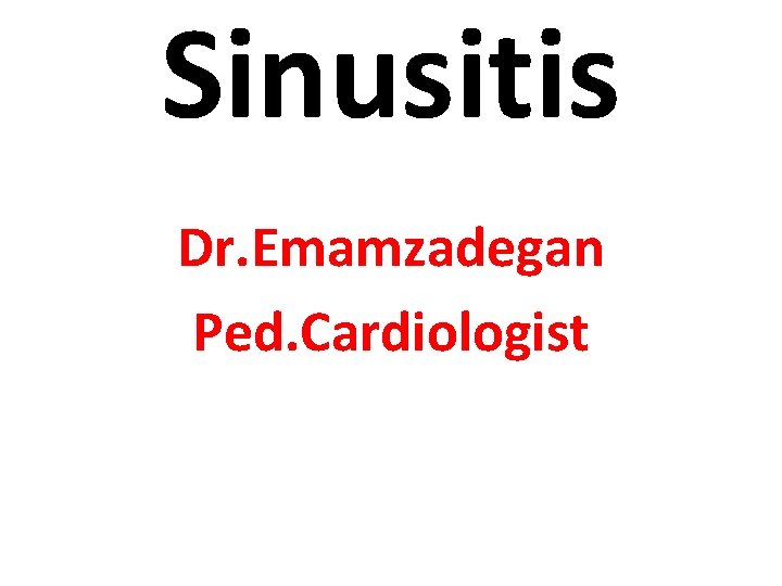 Sinusitis Dr. Emamzadegan Ped. Cardiologist 