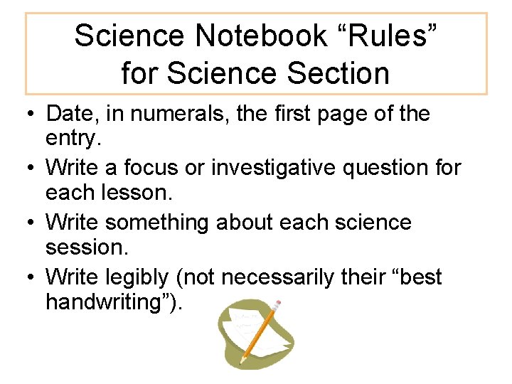 Science Notebook “Rules” for Science Section • Date, in numerals, the first page of