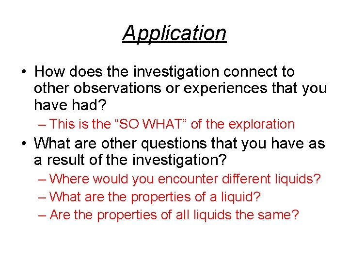Application • How does the investigation connect to other observations or experiences that you