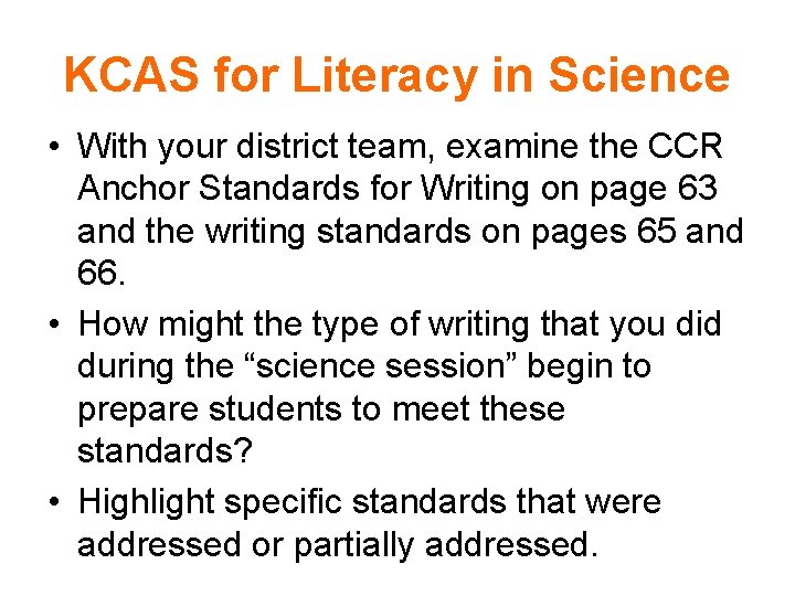 KCAS for Literacy in Science • With your district team, examine the CCR Anchor