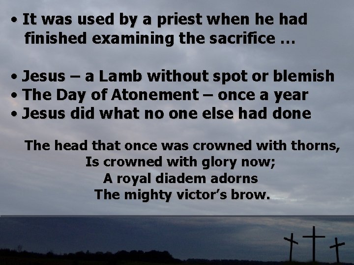  • It was used by a priest when he had finished examining the