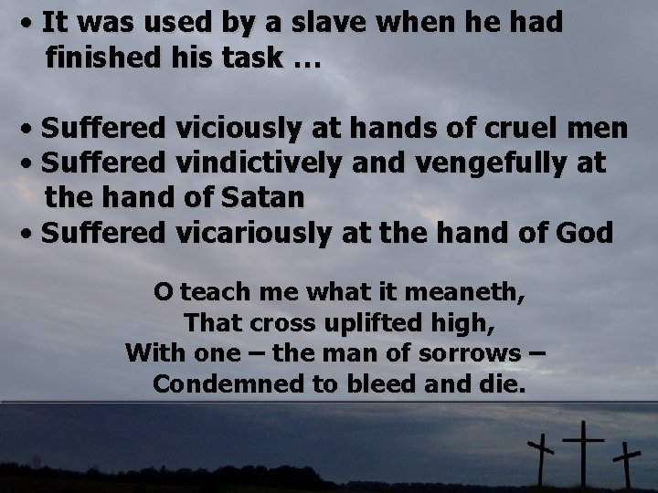  • It was used by a slave when he had finished his task