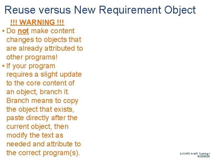 Reuse versus New Requirement Object !!! WARNING !!! • Do not make content changes