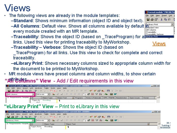 Views • The following views are already in the module templates: –Standard: Shows minimum