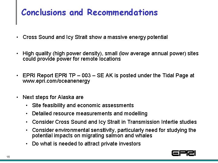 Conclusions and Recommendations • Cross Sound and Icy Strait show a massive energy potential