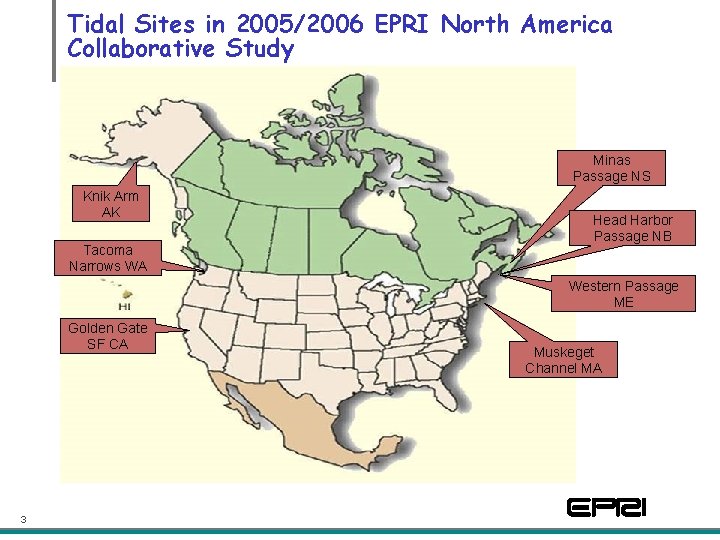 Tidal Sites in 2005/2006 EPRI North America Collaborative Study Minas Passage NS Knik Arm