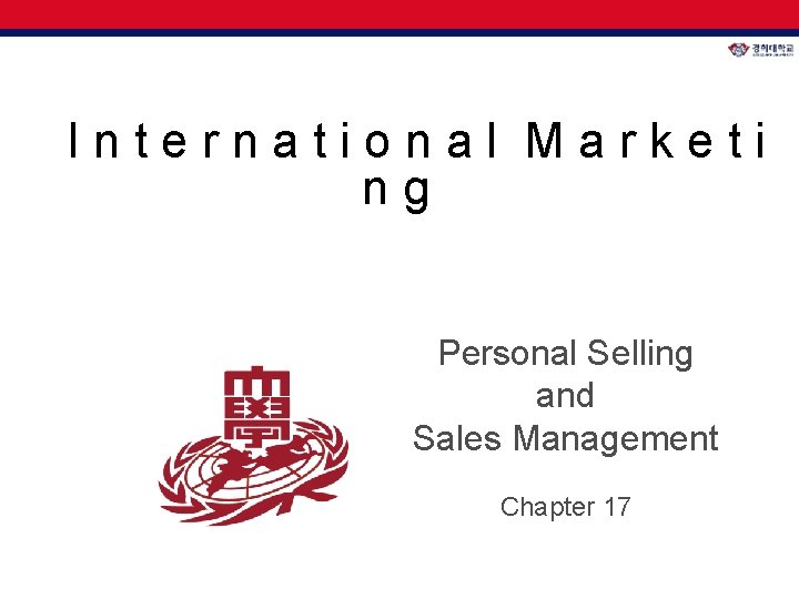 International Marketi ng Personal Selling and Sales Management Chapter 17 