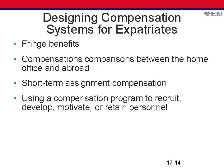 Designing Compensation Systems for Expatriates • Fringe benefits • Compensations comparisons between the home