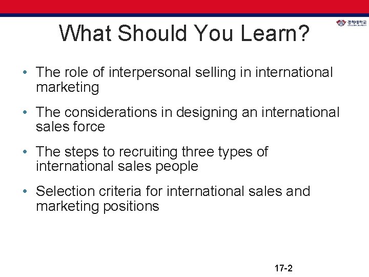 What Should You Learn? • The role of interpersonal selling in international marketing •