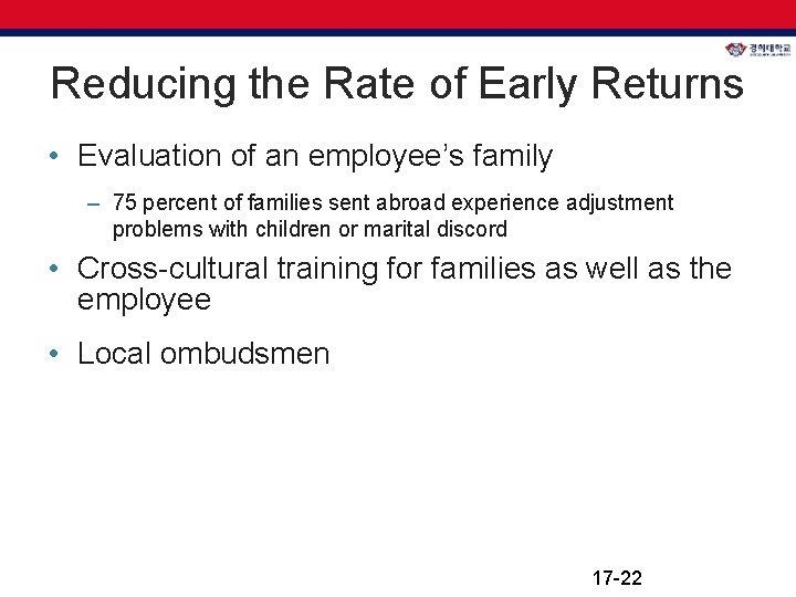 Reducing the Rate of Early Returns • Evaluation of an employee’s family – 75