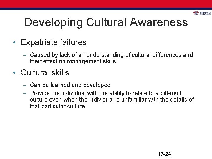 Developing Cultural Awareness • Expatriate failures – Caused by lack of an understanding of