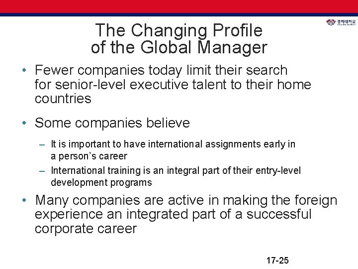 The Changing Profile of the Global Manager • Fewer companies today limit their search