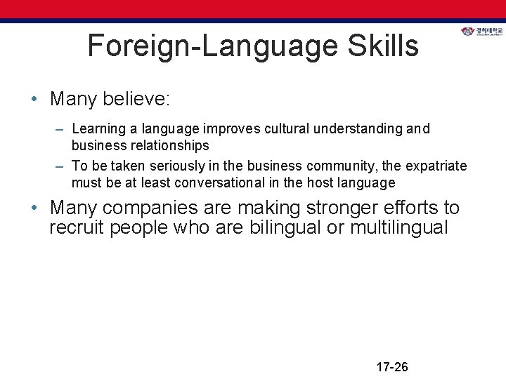 Foreign-Language Skills • Many believe: – Learning a language improves cultural understanding and business