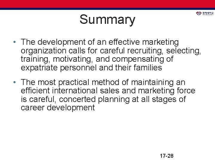 Summary • The development of an effective marketing organization calls for careful recruiting, selecting,