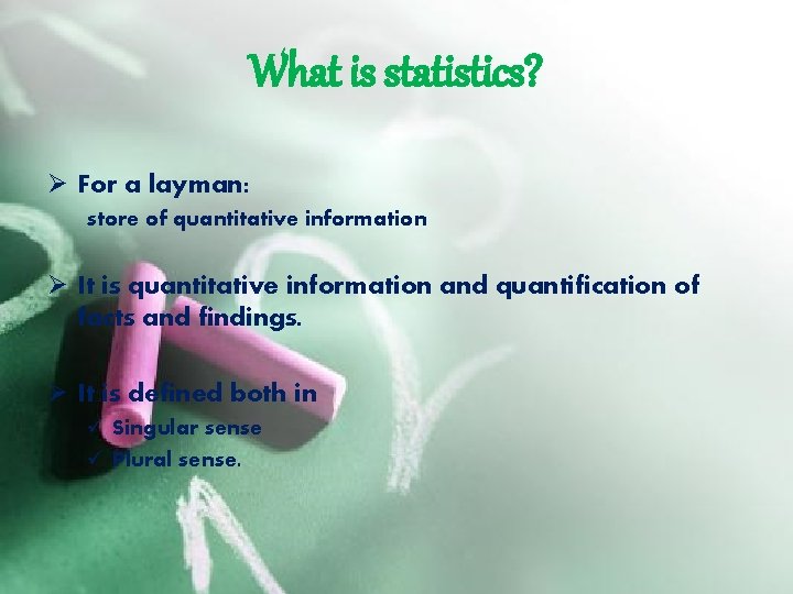 What is statistics? Ø For a layman: store of quantitative information Ø It is