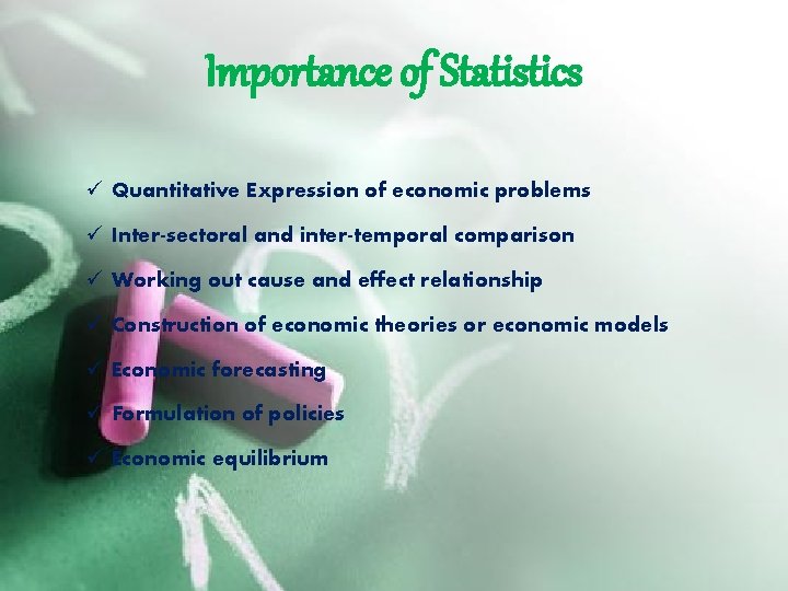 Importance of Statistics ü Quantitative Expression of economic problems ü Inter-sectoral and inter-temporal comparison