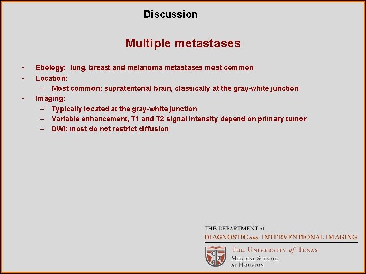 Discussion Multiple metastases • • • Etiology: lung, breast and melanoma metastases most common