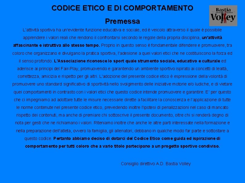 CODICE ETICO E DI COMPORTAMENTO Premessa L’attività sportiva ha un'evidente funzione educativa e sociale,