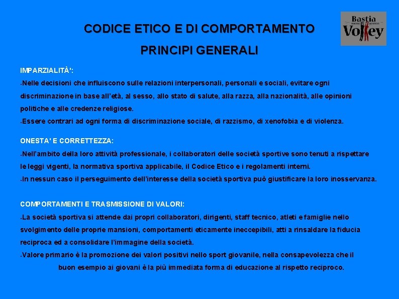 CODICE ETICO E DI COMPORTAMENTO PRINCIPI GENERALI IMPARZIALITÀ': ● Nelle decisioni che influiscono sulle