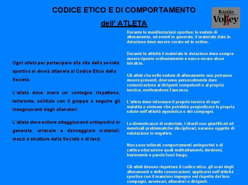 CODICE ETICO E DI COMPORTAMENTO dell' ATLETA Durante le manifestazioni sportive, le sedute di