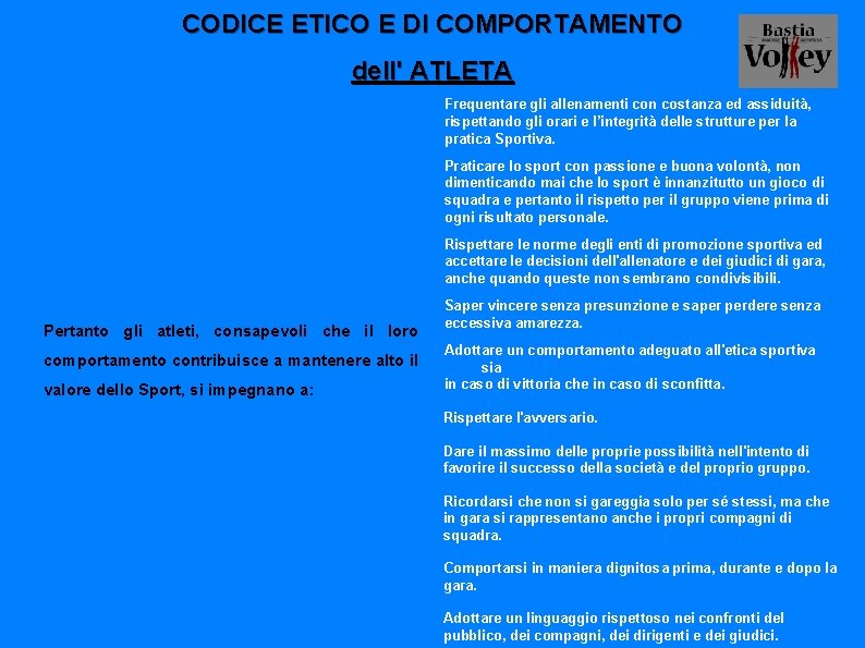 CODICE ETICO E DI COMPORTAMENTO dell' ATLETA Frequentare gli allenamenti con costanza ed assiduità,