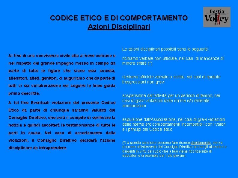 CODICE ETICO E DI COMPORTAMENTO Azioni Disciplinari Le azioni disciplinari possibili sono le seguenti: