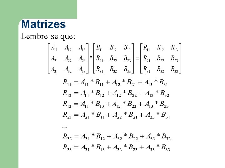 Matrizes Lembre-se que: 