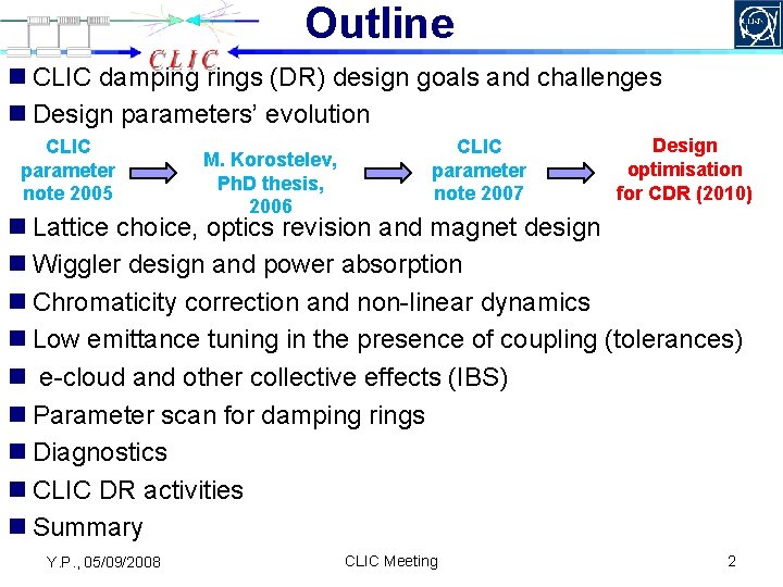 Outline n CLIC damping rings (DR) design goals and challenges n Design parameters’ evolution