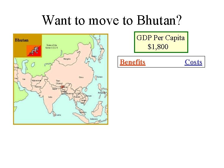 Want to move to Bhutan? GDP Per Capita $1, 800 Benefits Costs 