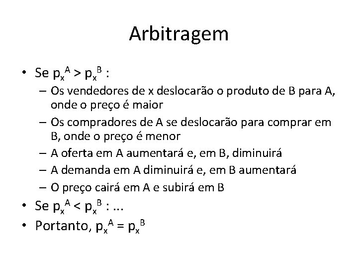 Arbitragem • Se px. A > px. B : – Os vendedores de x