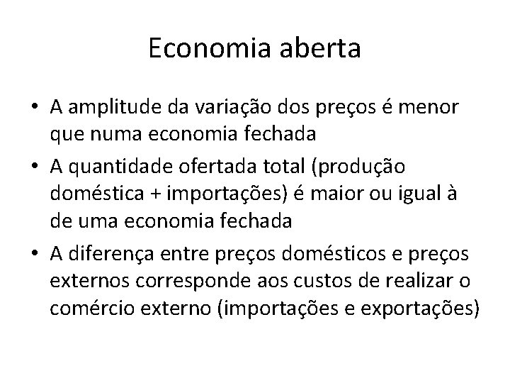 Economia aberta • A amplitude da variação dos preços é menor que numa economia