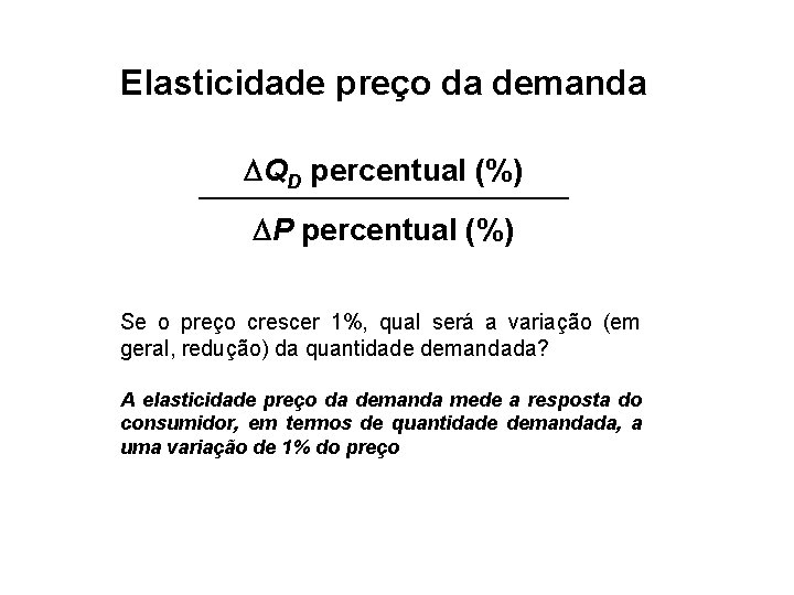 Elasticidade preço da demanda DQD percentual (%) DP percentual (%) Se o preço crescer