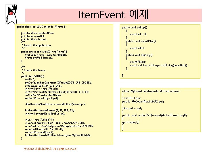 Item. Event 예제 public class test 1 GUI extends JFrame { private JPanel content.