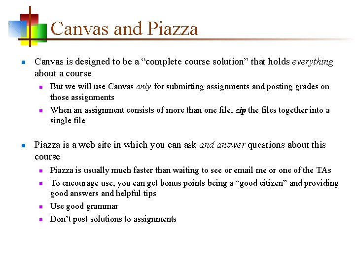 Canvas and Piazza n Canvas is designed to be a “complete course solution” that