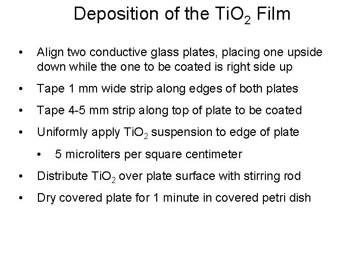 Deposition of the Ti. O 2 Film • Align two conductive glass plates, placing