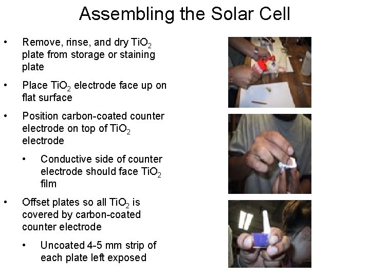 Assembling the Solar Cell • Remove, rinse, and dry Ti. O 2 plate from