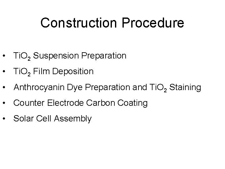 Construction Procedure • Ti. O 2 Suspension Preparation • Ti. O 2 Film Deposition