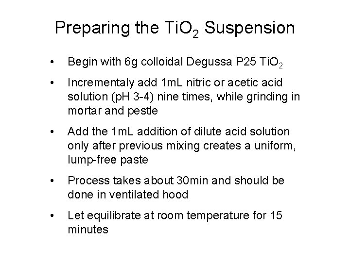Preparing the Ti. O 2 Suspension • Begin with 6 g colloidal Degussa P