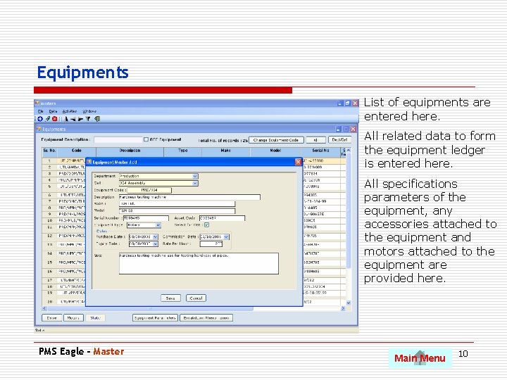 Equipments List of equipments are entered here. All related data to form the equipment