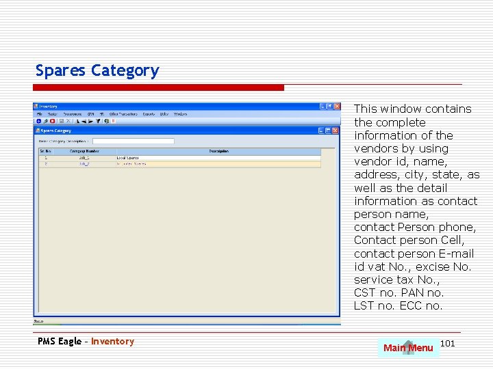 Spares Category This window contains the complete information of the vendors by using vendor