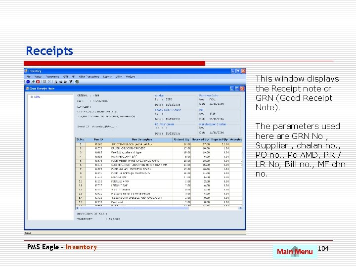 Receipts This window displays the Receipt note or GRN (Good Receipt Note). The parameters
