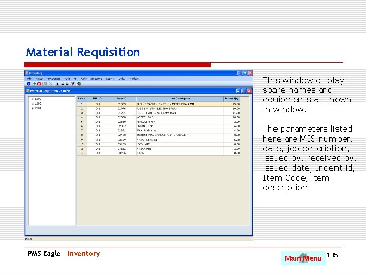 Material Requisition This window displays spare names and equipments as shown in window. The