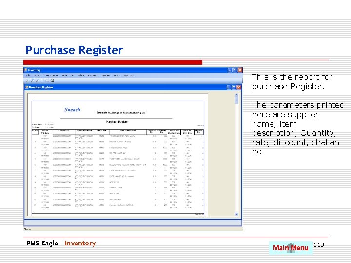Purchase Register This is the report for purchase Register. The parameters printed here are