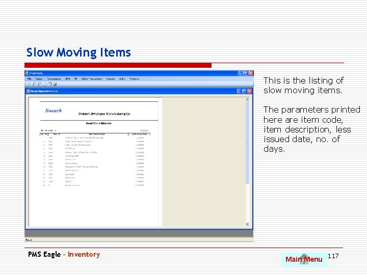 Slow Moving Items This is the listing of slow moving items. The parameters printed